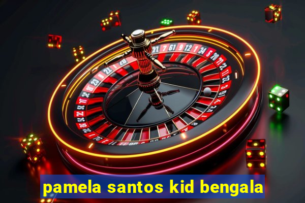 pamela santos kid bengala